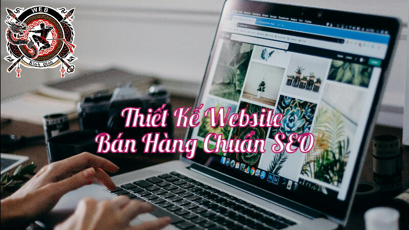 Cách Thiết Kế Website Bán Hàng Chuẩn SEO