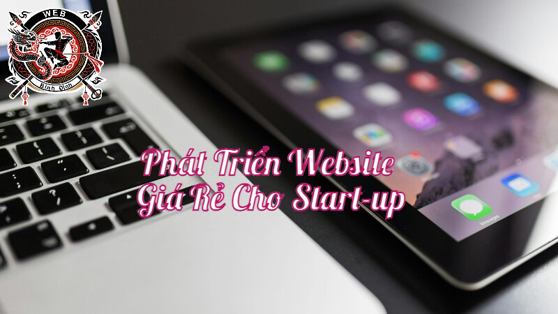 Phát Triển Website Giá Rẻ Dành Cho Start-up